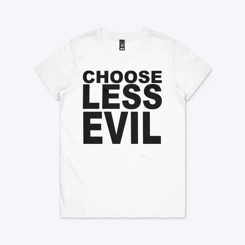 CHOOSE LESS EVIL